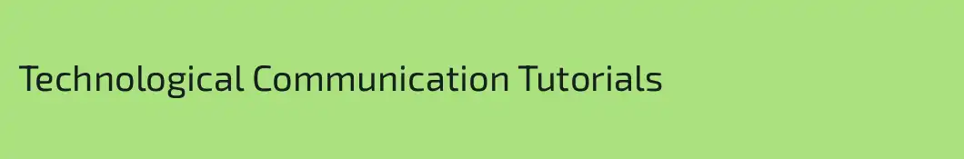 Technological Communication Tutorials